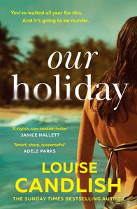 OUR HOLIDAY BY LOUISE CANDLISH