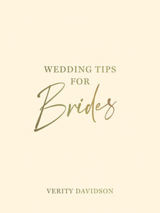 WEDDING TIPS FOR BRIDES BY VERITY DAVIDSON